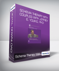 Schema Therapy With Couples With Jeffrey E. Young