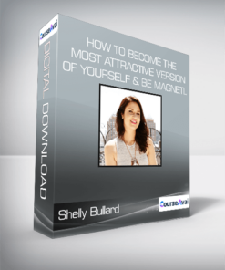 Shelly Bullard - How To Become The Most Attractive Version Of Yourself & Be Magneti..
