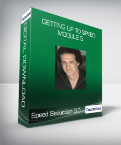 Speed Seduction 3.0 - Getting Up To Speed - Module 5