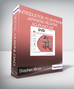 Stephen Birch - Introduction to Shonishin: Japanese Pediatric Acupuncture