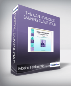 Moshe Feldenkrais - The San Francisco Evening Class Vol III