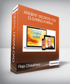 Raja Choudhury - Ancient Secrets for Clearing Karma