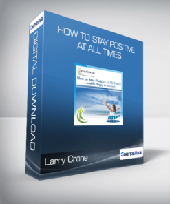 Larry Crane - How to Stay Positive at All Times