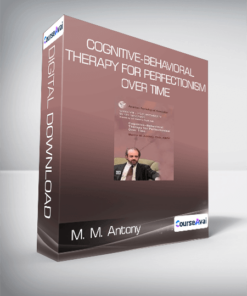 M. M. Antony - Cognitive-Behavioral Therapy for Perfectionism Over Time