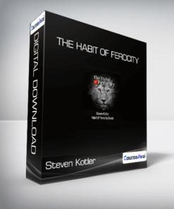Steven Kotler - The Habit of Ferocity