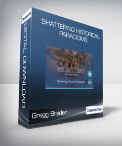 Gregg Braden - Shattering Historical Paradigms