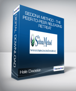 Hale Dwoskin - Sedona Method - The Peer-to-Peer Releasing Retreat