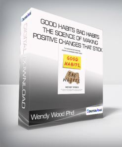 Wendy Wood Phd - Good Habits Bad Habits - The Science of Making Positive Changes That Stick