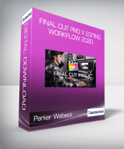 Parker Walbeck - Final Cut Pro X Editing Workflow 2020