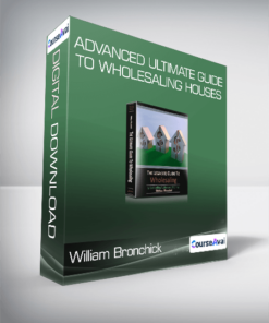 William Bronchick - Advanced Ultimate Guide to Wholesaling Houses