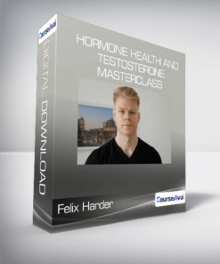 Felix Harder - Hormone Health And Testosterone Masterclass