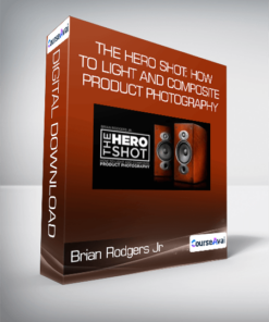 Brian Rodgers Jr - The Hero Shot: How To Light And Composite Product Photography