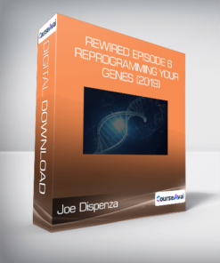 Joe Dispenza - Rewired Episode 6: Reprogramming Your Genes (2019)