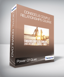 Power Of Quiet - Conscious Couple Relationships Course