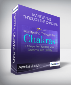 Anodea Judith - Manifesting Through the Chakras