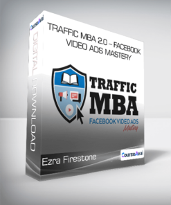 Ezra Firestone - Traffic MBA 2.0 - Facebook Video Ads Mastery