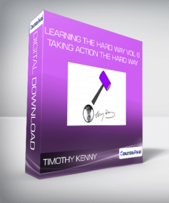Timothy Kenny - Learning the Hard Way Vol 6 : Taking Action The Hard Way