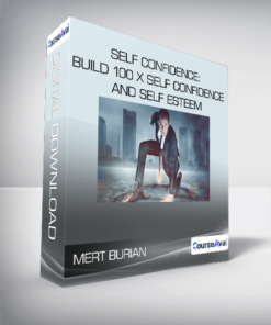 Mert Burian - Self Confidence: Build 100 X Self Confidence and Self Esteem