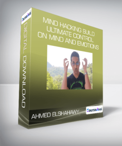 Ahmed Elshahawy - Mind Hacking Build Ultimate Control on Mind and Emotions