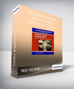 Rick Keuthe - Tong Ren Therapy - Why it Works and How to Do It