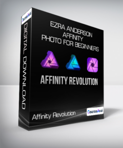 Affinity Revolution - Ezra Anderson - Affinity Photo for Beginners