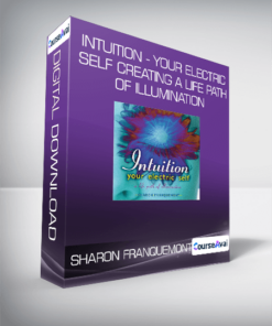 Sharon Franquemont - Intuition - Your Electric Self Creating A Life Path of Illumination