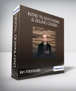 Ian McIntosh - Intro To Synthesis & Sound Design