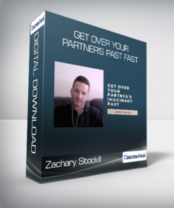 Zachary Stockill - Get Over Your Partner's Past Fast