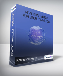 Katherine North - Practical Magic for Secret Mystics