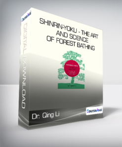 Dr. Qing Li - Shinrin-Yoku - The Art and Science of Forest Bathing
