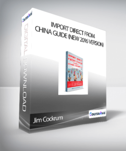 Jim Cockrum - Import Direct From China Guide (New 2016 Version)
