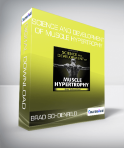Brad Schoenfeld - Science and Development of Muscle Hypertrophy