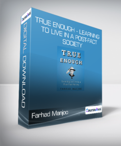 Farhad Manjoo - True Enough - Learning to Live in a Post-Fact Society