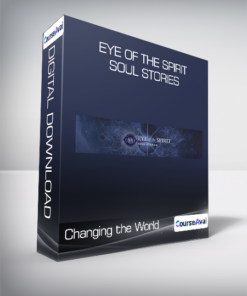 Changing the World - Eye of the Spirit - Soul Stories
