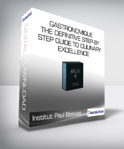 Institut Paul Bocuse - Gastronomique - The definitive step-by-step guide to culinary excellence