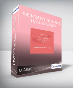 The InDesign Field Guide - Level 2 Classic
