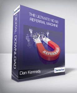 Dan Kennedy - The Ultimate No BS Referral Machine