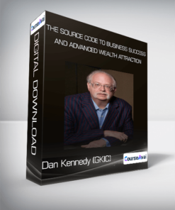 Dan Kennedy (GKIC) - The Source Code to Business Success and Advanced Wealth Attraction