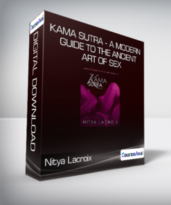 Nitya Lacroix - Kama Sutra - A Modern Guide to the Ancient Art of Sex
