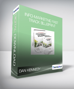Dan Kennedy - Info-Marketing Fast Track Blueprint