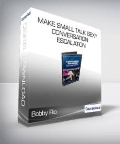 Bobby Rio - Make Small Talk Sexy - Conversation Escalation