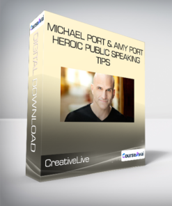 CreativeLive - Michael Port & Amy Port - Heroic Public Speaking Tips