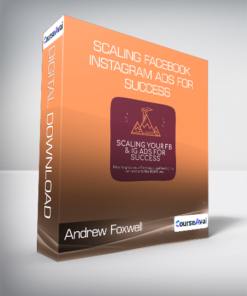 Andrew Foxwell - Scaling Facebook & Instagram Ads for Success