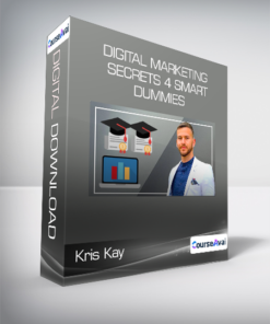 Kris Kay - Digital Marketing Secrets 4 Smart Dummies
