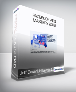 Jeff Sauer(Jeffalytics) - Facebook Ads Mastery 2019