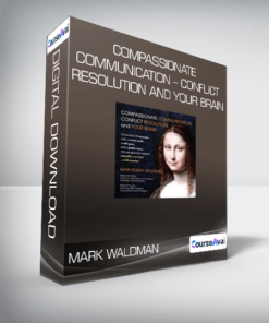 Mark Waldman - Compassionate Communication - Conflict Resolution and your Brain