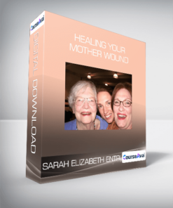 Sarah Elizabeth Entrup - Healing Your Mother Wound