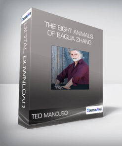 Ted Mancuso - The Eight Animals of Bagua Zhang