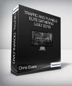 Chris Evans & Taylor Welch - Traffic And Funnels - ELITE Gathering (July 2019)