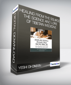 Yeshi Dhonden - Healing From The Source - The Science And Lore Of Tibetan Medicine